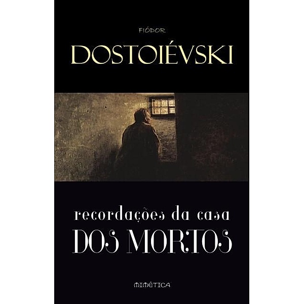 Recordacoes da Casa dos Mortos, Fiodor Dostoievski