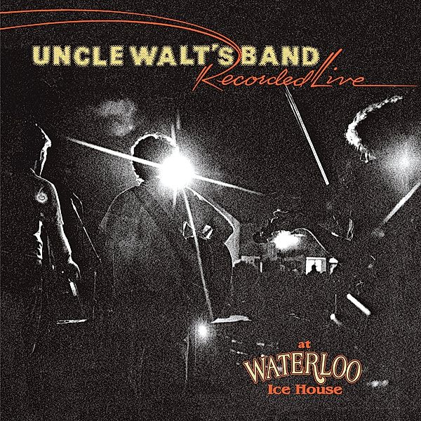 Recorded Live At Waterloo Ice House, Uncle Walt's Band