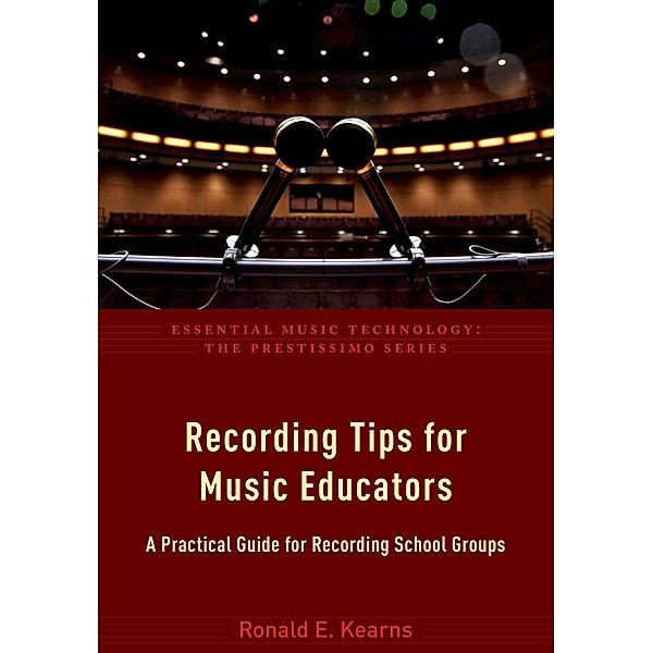 Recording Tips for Music Educators, Ronald E. Kearns