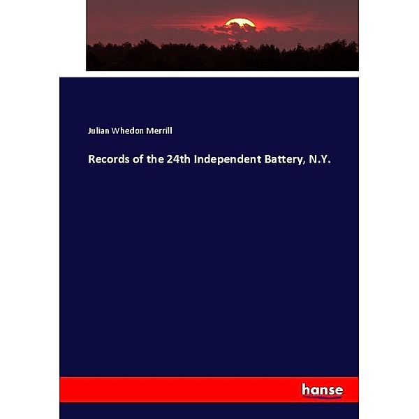 Records of the 24th Independent Battery, N.Y., Julian Whedon Merrill