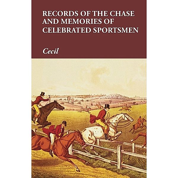 Records of the Chase and Memories of Celebrated Sportsmen, Cecil