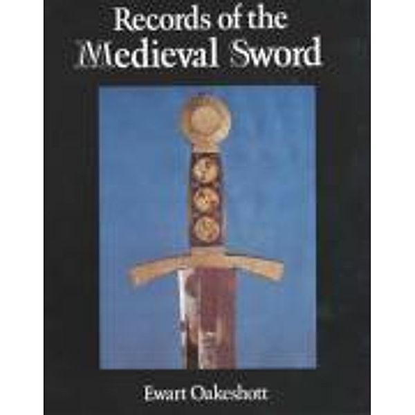 Records of the Medieval Sword, Ewart Oakeshott