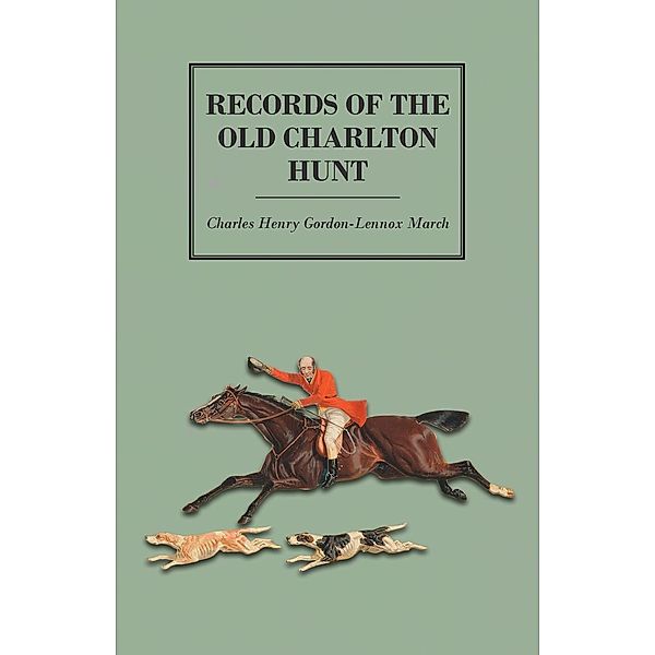 Records of the Old Charlton Hunt, Charles Henry Gordon-Lennox March