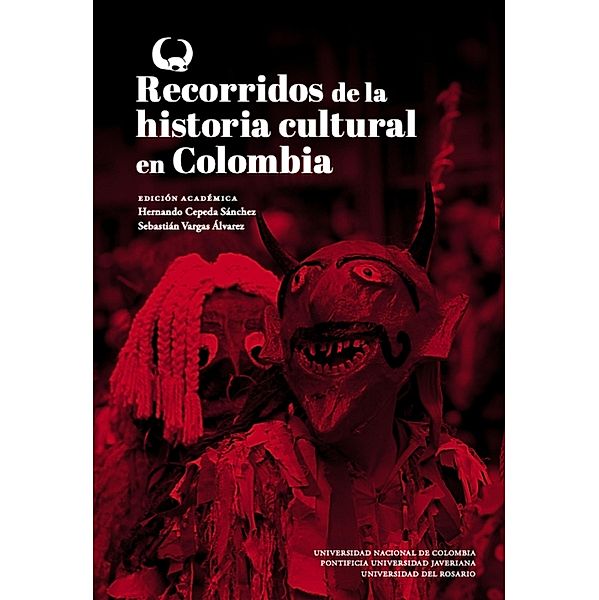 Recorridos de la historia cultural en Colombia / Historia, Hernando Cepeda, Sebastián Vargas