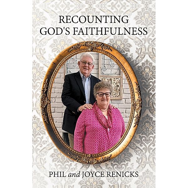 Recounting God's Faithfulness, Phil Renicks, Joyce Renicks