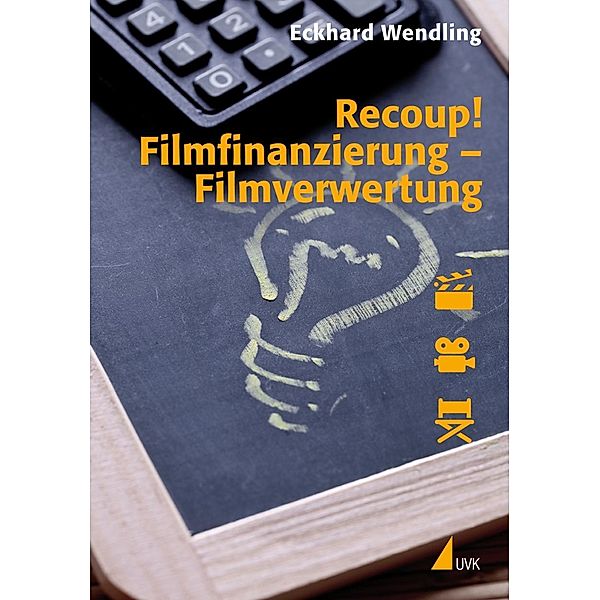 Recoup! Filmfinanzierung ¿ Filmverwertung, Eckhard Wendling
