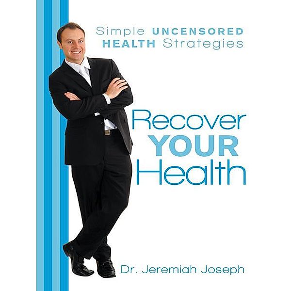 Recover Your Health, Dr. Jeremiah Joseph