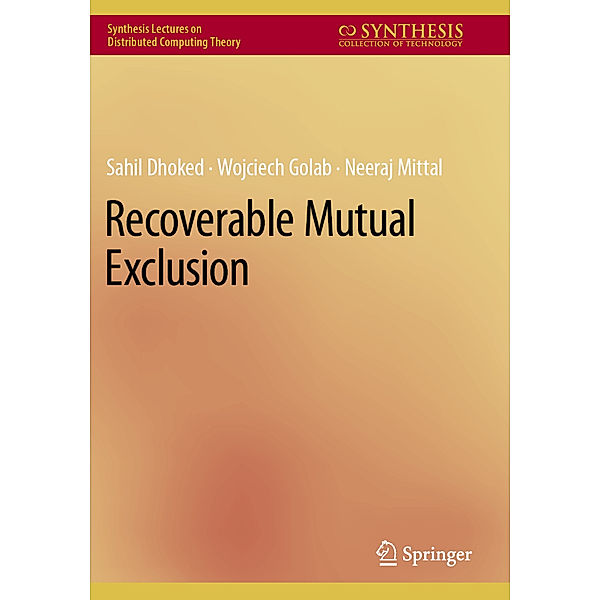 Recoverable Mutual Exclusion, Sahil Dhoked, Wojciech Golab, Neeraj Mittal