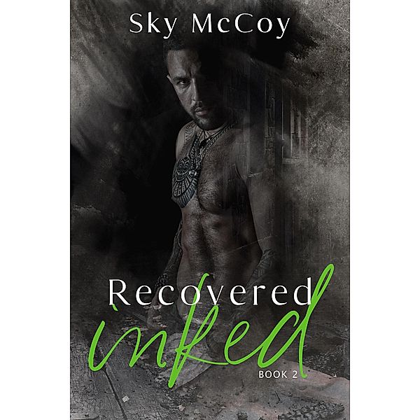 Recovered Inked: Book 2 (Wounded Inked, #2) / Wounded Inked, Sky McCoy