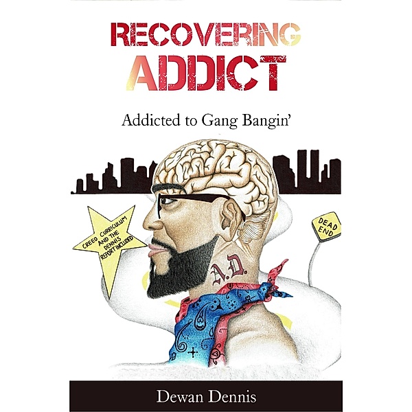 Recovering Addict: Addicted to Gangbangin', Dewan Dennis