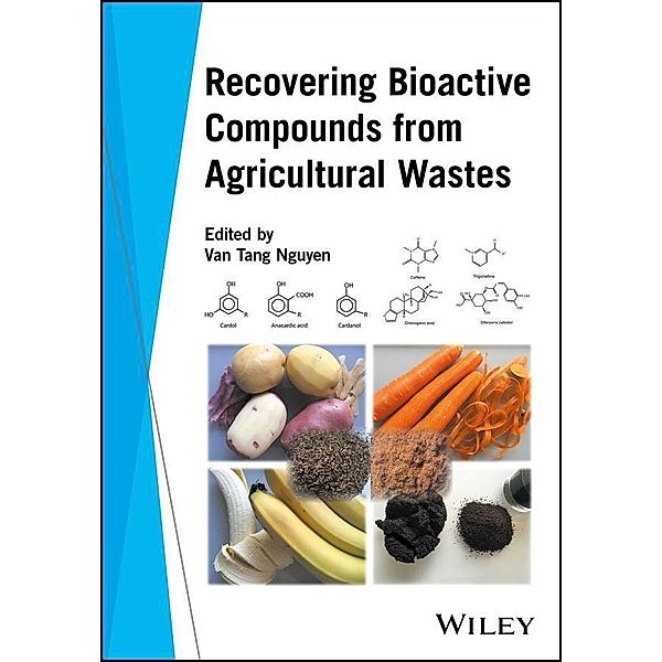 Recovering Bioactive Compounds from Agricultural Wastes