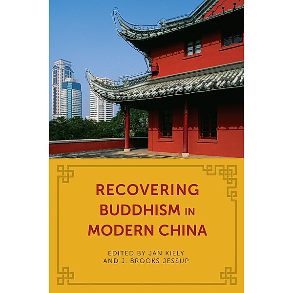 Recovering Buddhism in Modern China / The Sheng Yen Series in Chinese Buddhist Studies