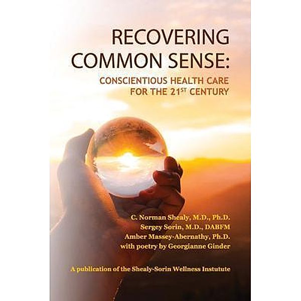 Recovering Common Sense, C. Norman Shealy, Sergey Sorin, Amber Massey-Abernathy