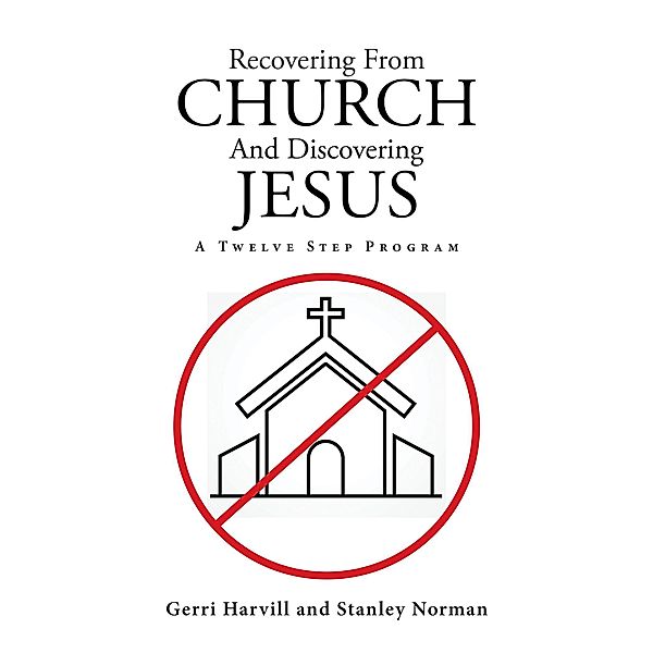 Recovering From Church And Discovering Jesus, Gerri Harvill