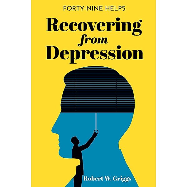 Recovering from Depression, Robert W. Griggs