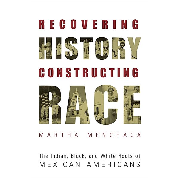 Recovering History, Constructing Race, Martha Menchaca