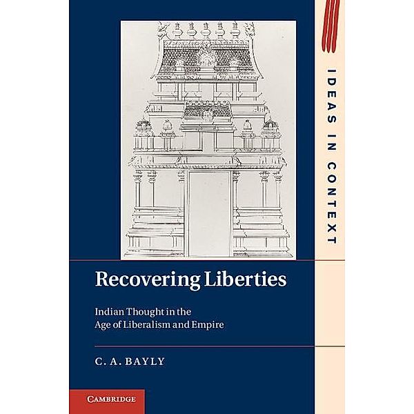 Recovering Liberties / Ideas in Context, C. A. Bayly