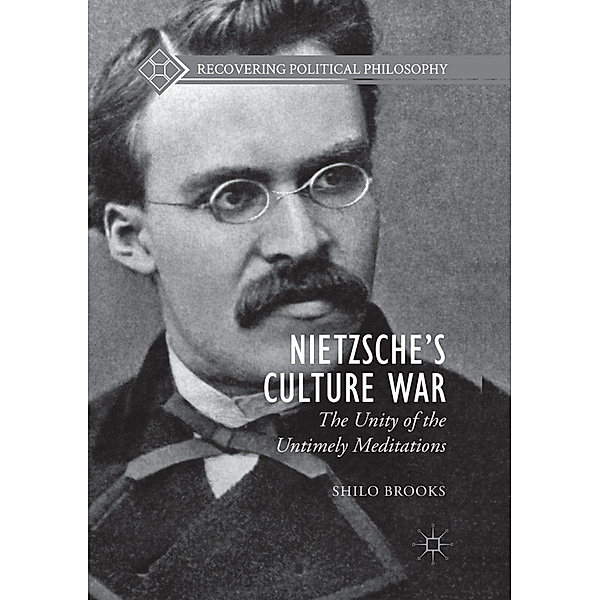 Recovering Political Philosophy / Nietzsche's Culture War, Shilo Brooks