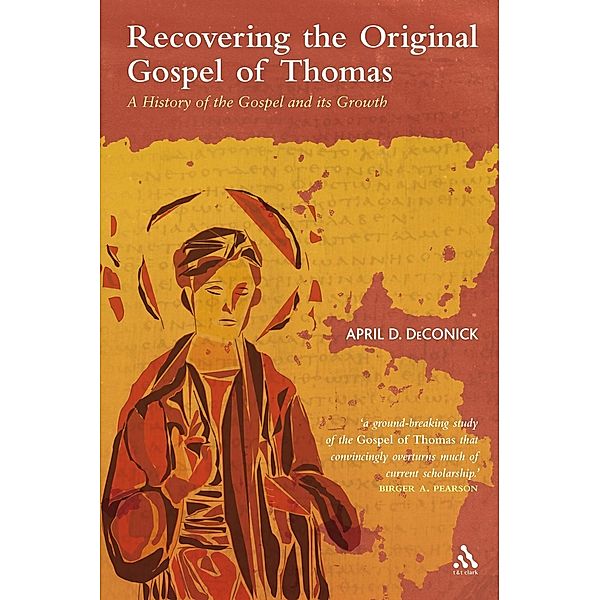 Recovering the Original Gospel of Thomas, April D. DeConick