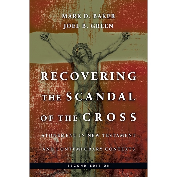 Recovering the Scandal of the Cross, Mark D. Baker
