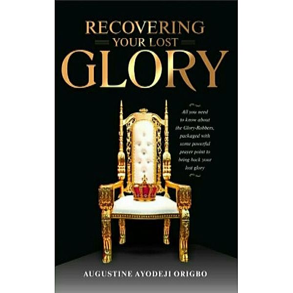 Recovering Your Lost Glory, Augustine Ayodeji Origbo