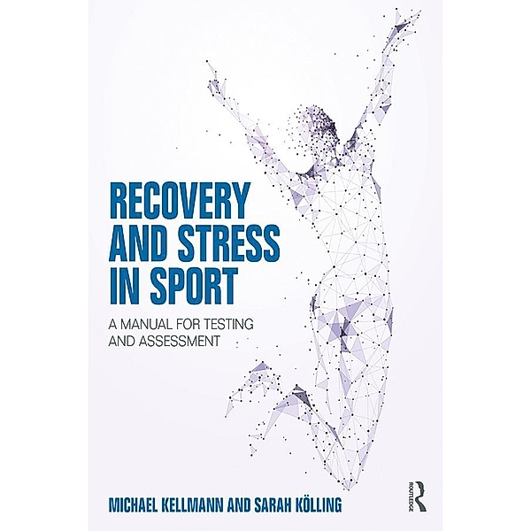 Recovery and Stress in Sport, Michael Kellmann, Sarah Kölling