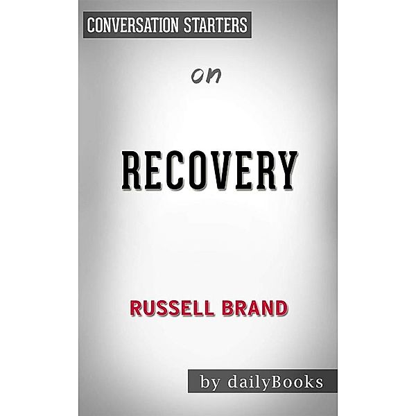 Recovery: Freedom from Our Addictions by Russell Brand | Conversation Starters, dailyBooks