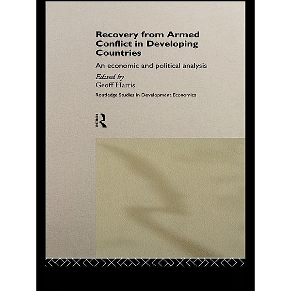 Recovery from Armed Conflict in Developing Countries / Routledge Studies in Development Economics