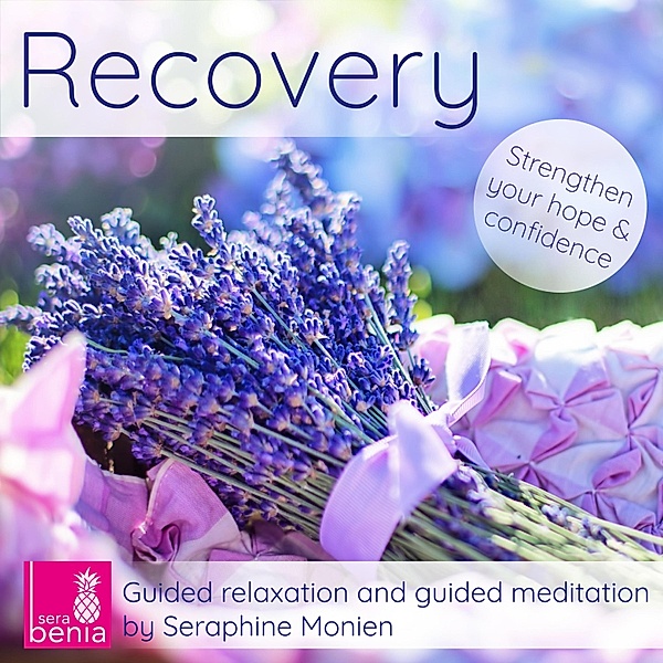 Recovery - Guided relaxation and guided meditation, Seraphine Monien