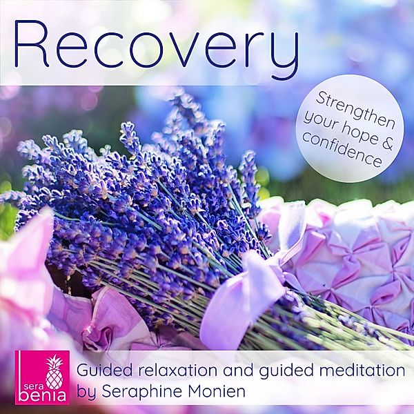 Recovery - Guided Relaxation and Guided Meditation, Seraphine Monien