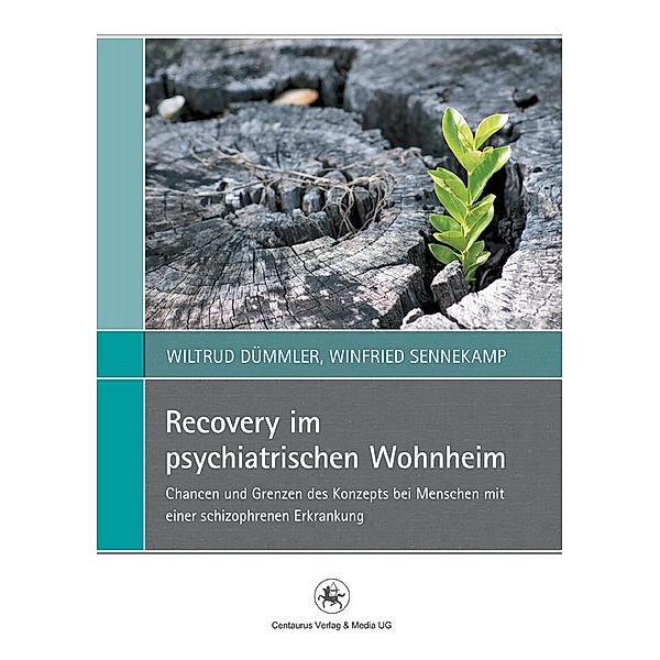 Recovery im psychiatrischen Wohnheim / Perspektiven Sozialer Arbeit in Theorie und Praxis Bd.3, Wiltrud Dümmler, Winfried Sennekamp