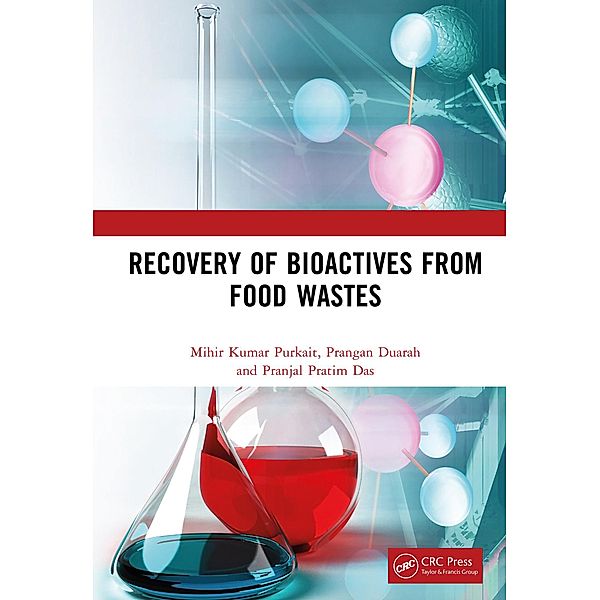 Recovery of Bioactives from Food Wastes, Mihir Kumar Purkait, Prangan Duarah, Pranjal Pratim Das