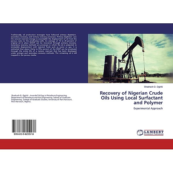 Recovery of Nigerian Crude Oils Using Local Surfactant and Polymer, Shadrach O. Ogiriki