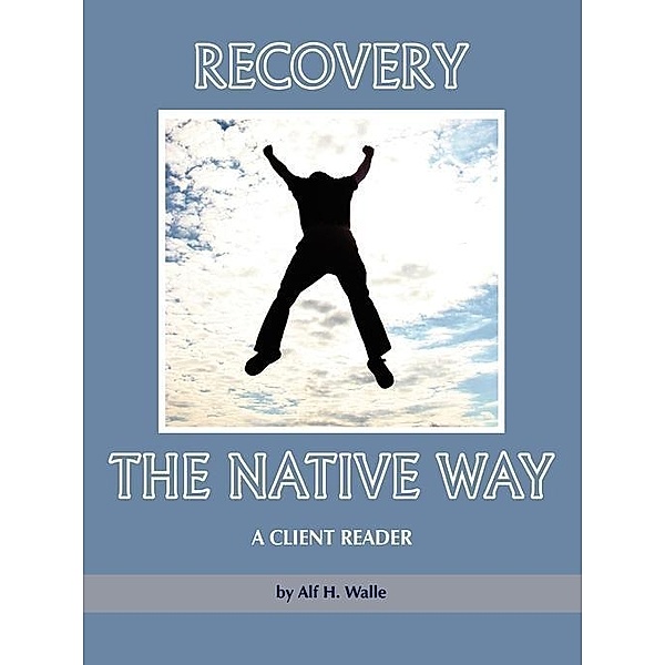 Recovery the Native Way, Alf H. Walle