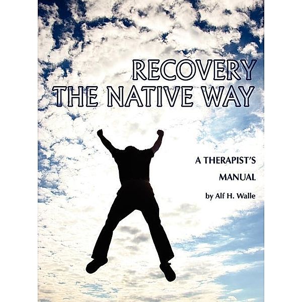 Recovery the Native Way, Alf H. Walle