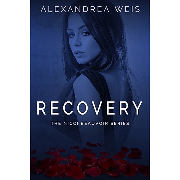 Recovery The Nicci Beauvoir Series Book 2, Alexandrea Weis