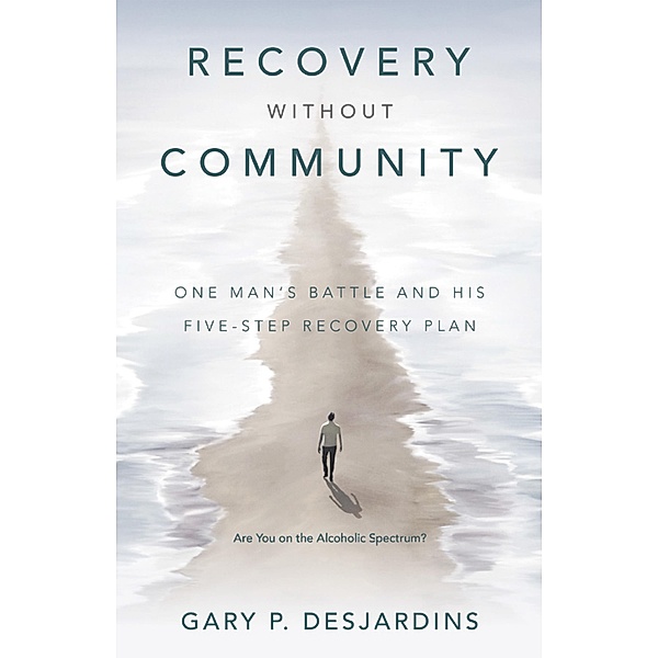 Recovery without Community, Gary P. Desjardins