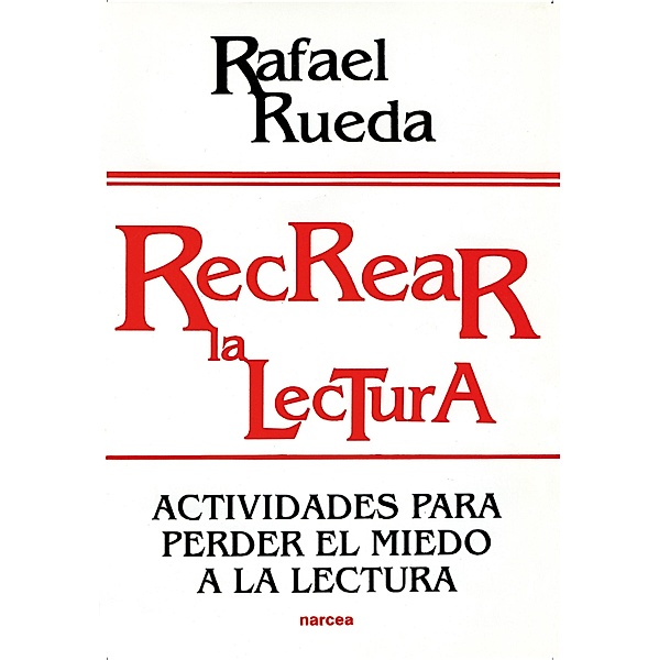 Recrear la lectura / Educación Hoy Bd.130, Rafael Rueda Guerrero