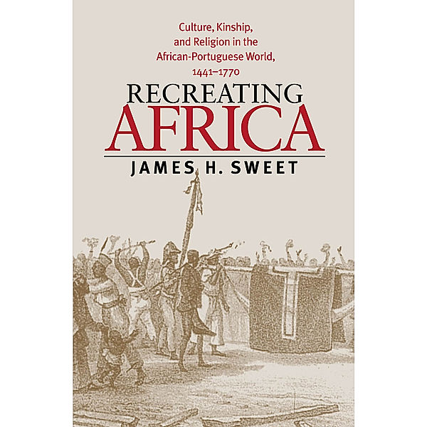 Recreating Africa, James H. Sweet