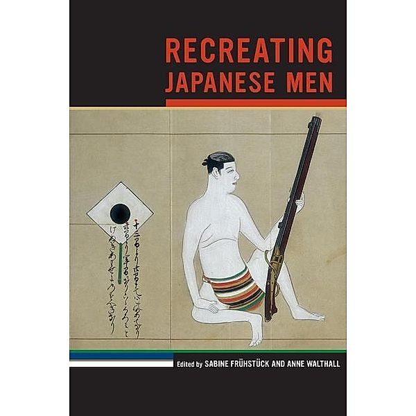 Recreating Japanese Men / Asia: Local Studies / Global Themes Bd.20