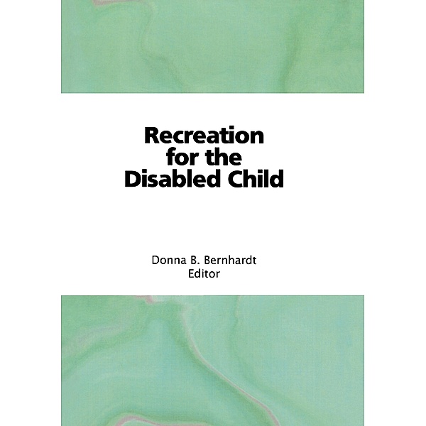 Recreation for the Disabled Child, Donna Bernhardt Bainbridge