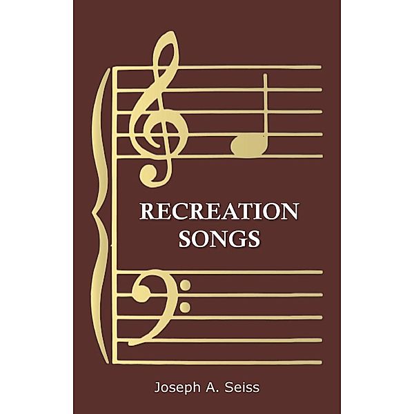 Recreation Songs, Joseph Augustus Seiss