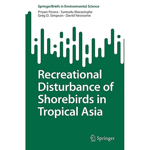 Recreational Disturbance of Shorebirds in Tropical Asia / SpringerBriefs in Environmental Science, Priyan Perera, Sumudu Marasinghe, Greg D. Simpson, David Newsome