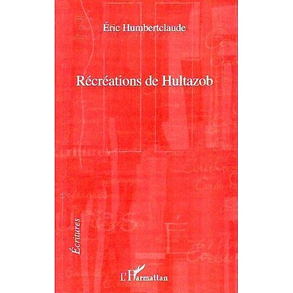 Recreations de hultazob / Hors-collection, Eric Humberclaude