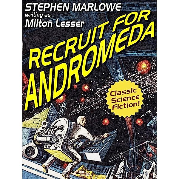 Recruit for Andromeda, Milton Lesser, Marlowe Stephen