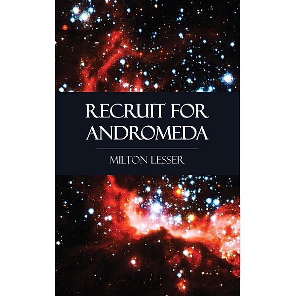 Recruit for Andromeda, Milton Lesser