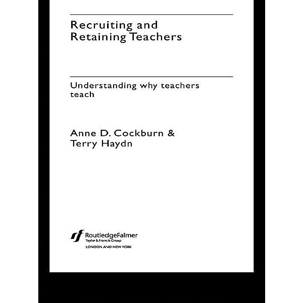 Recruiting and Retaining Teachers, Anne Cockburn, Terry Haydn