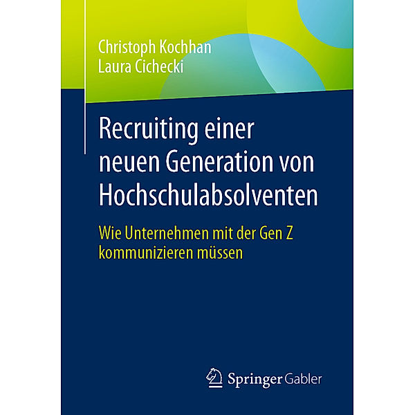 Recruiting einer neuen Generation von Hochschulabsolventen, Christoph Kochhan, Laura Cichecki