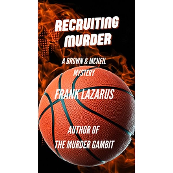 Recruiting Murder (A Brown and McNeil Murder Mystery, #3) / A Brown and McNeil Murder Mystery, Frank Lazarus