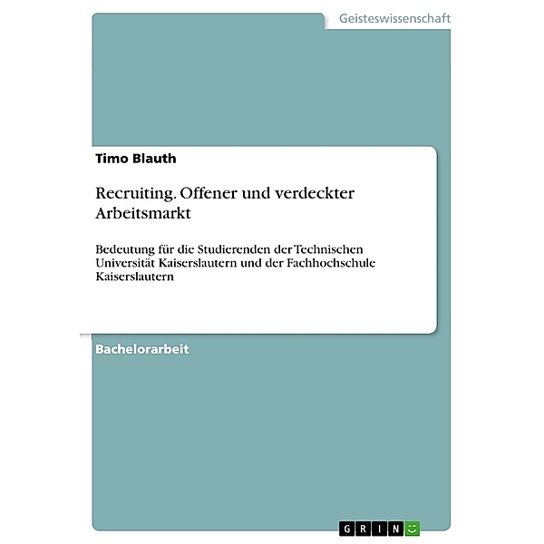 Recruiting. Offener und verdeckter Arbeitsmarkt, Timo Blauth
